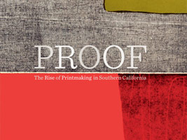 Proof: <BR>The Rise of Printmaking in Southern California 